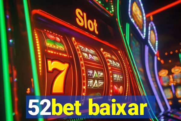 52bet baixar