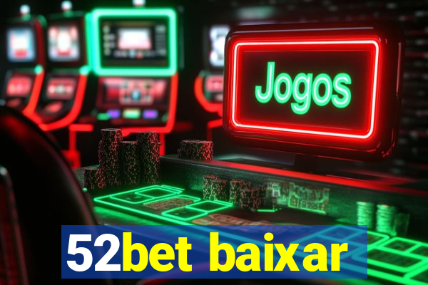 52bet baixar