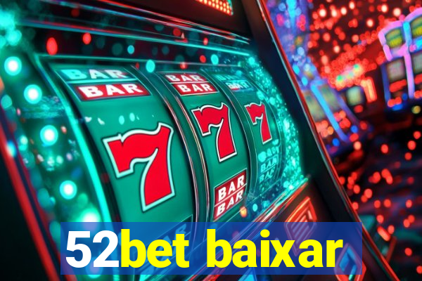 52bet baixar