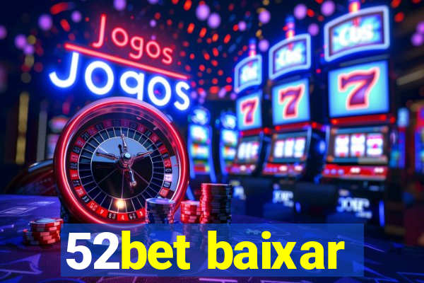 52bet baixar