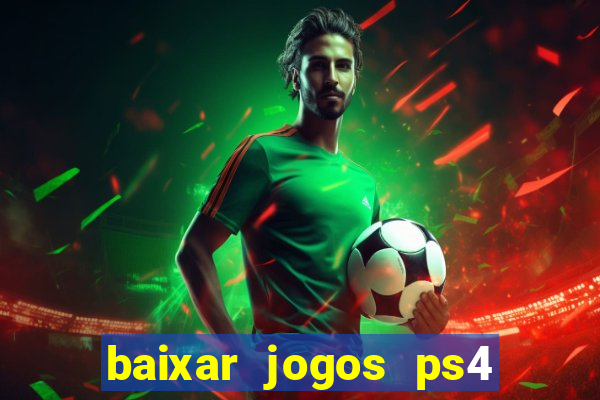 baixar jogos ps4 pkg pt br