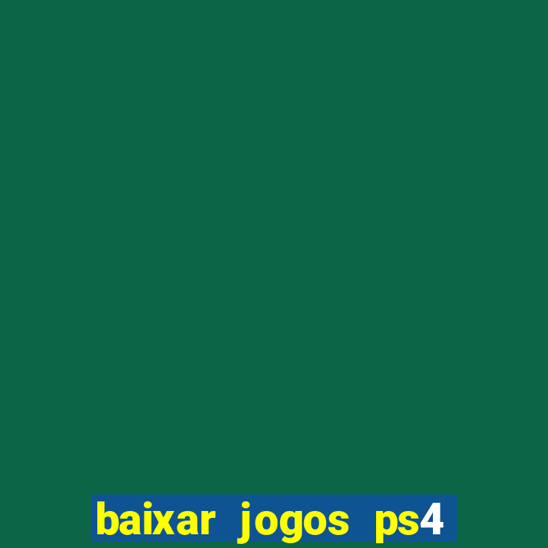 baixar jogos ps4 pkg pt br