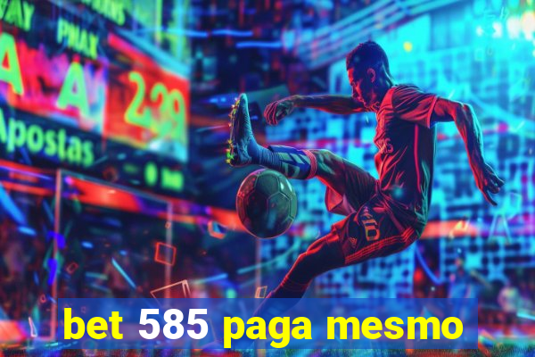 bet 585 paga mesmo