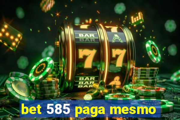 bet 585 paga mesmo