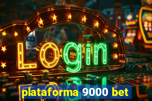 plataforma 9000 bet