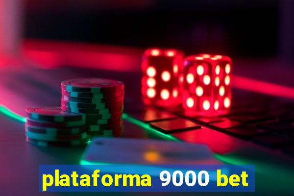 plataforma 9000 bet