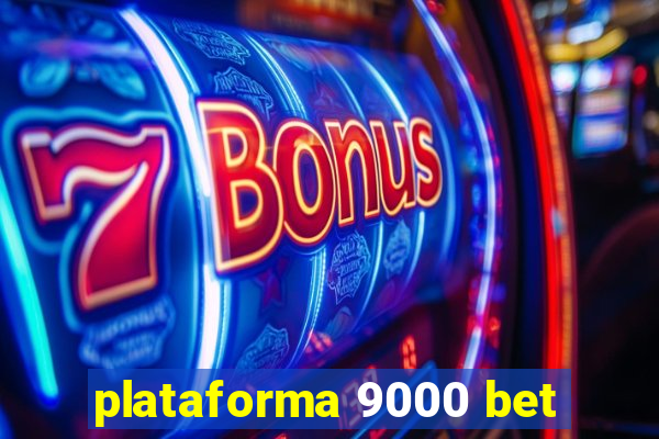 plataforma 9000 bet