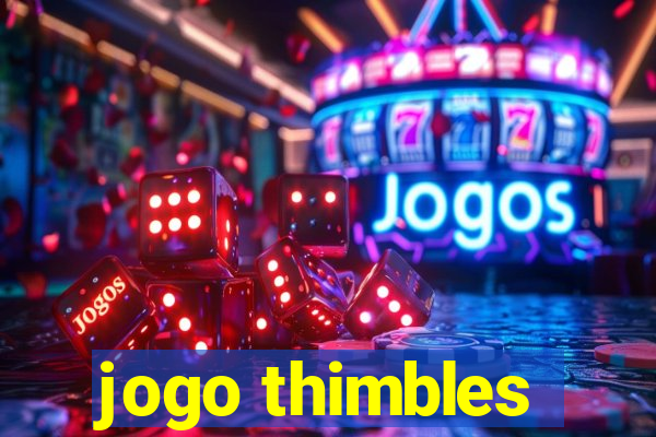 jogo thimbles