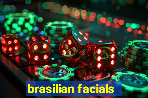 brasilian facials