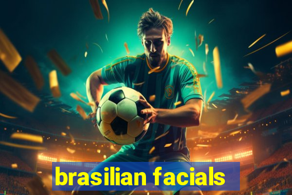 brasilian facials