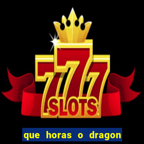 que horas o dragon fortune paga