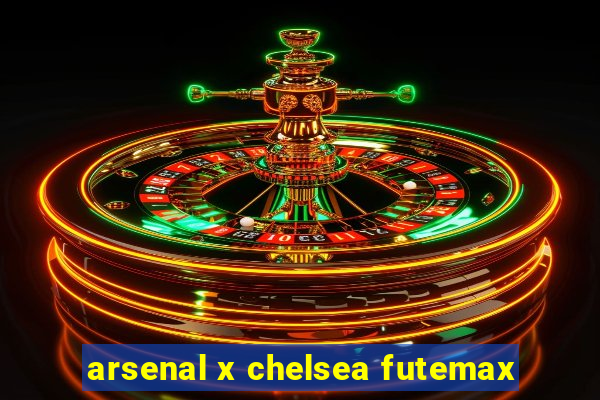 arsenal x chelsea futemax