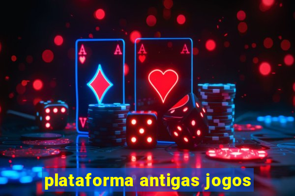 plataforma antigas jogos