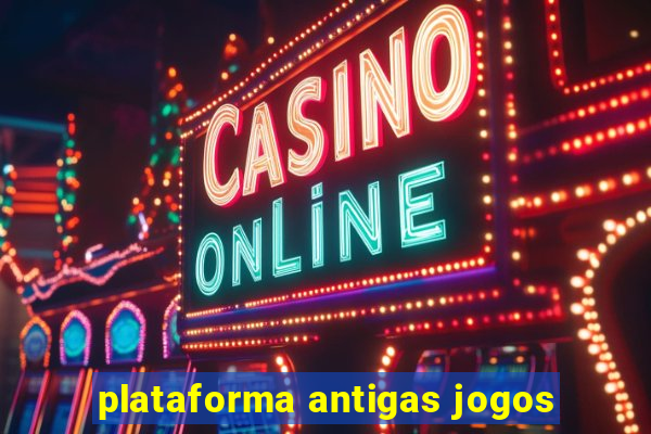 plataforma antigas jogos