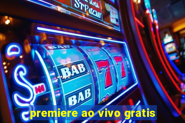 premiere ao vivo gratis