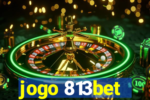 jogo 813bet