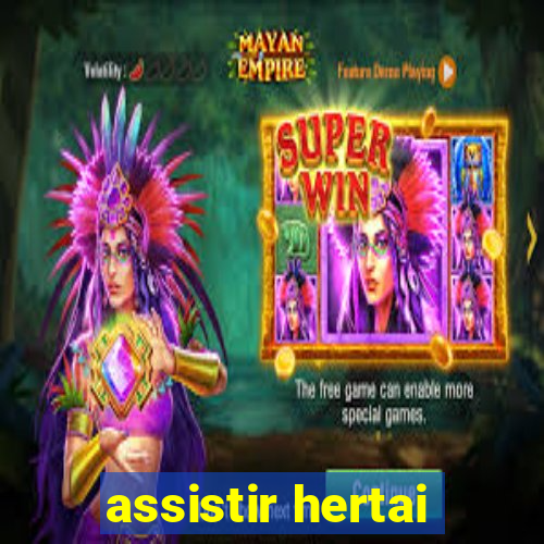 assistir hertai