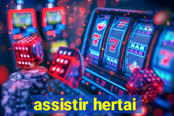 assistir hertai