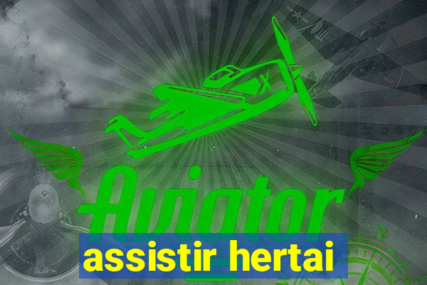 assistir hertai