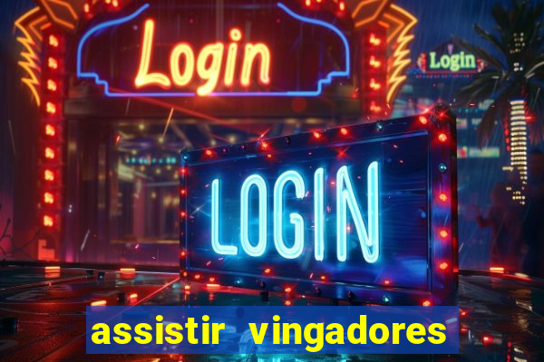 assistir vingadores ultimato filme completo dublado