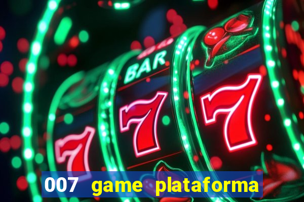 007 game plataforma de jogos