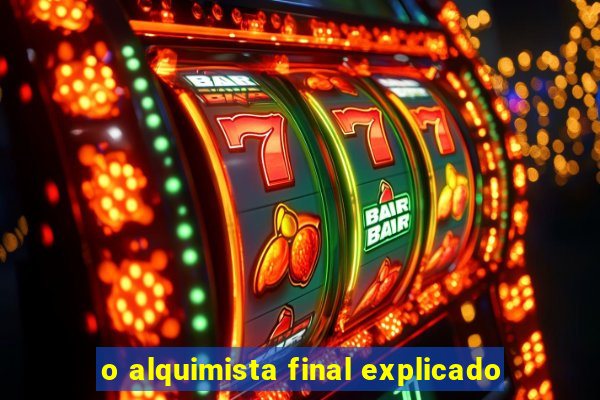 o alquimista final explicado