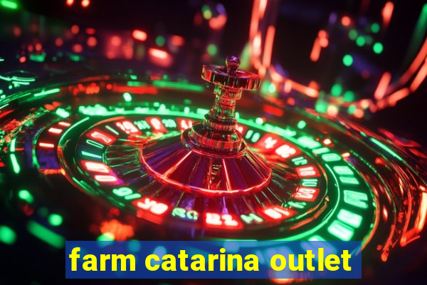 farm catarina outlet