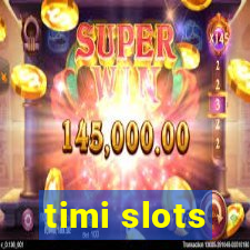 timi slots