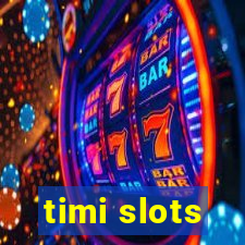 timi slots