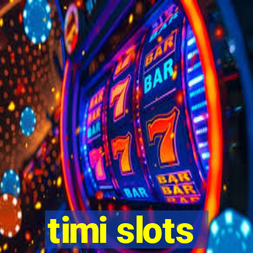 timi slots