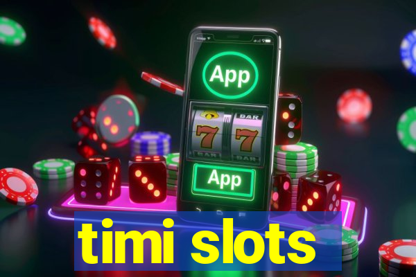 timi slots