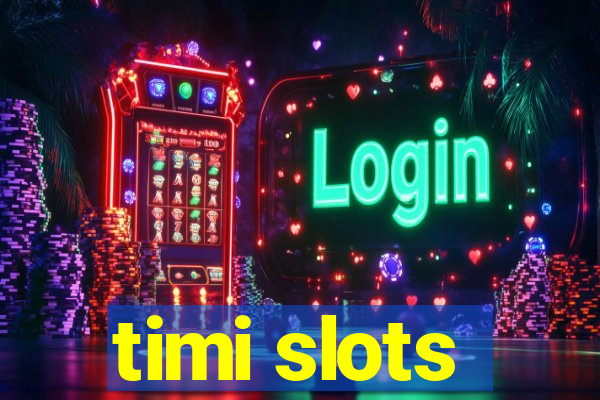 timi slots