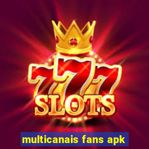 multicanais fans apk