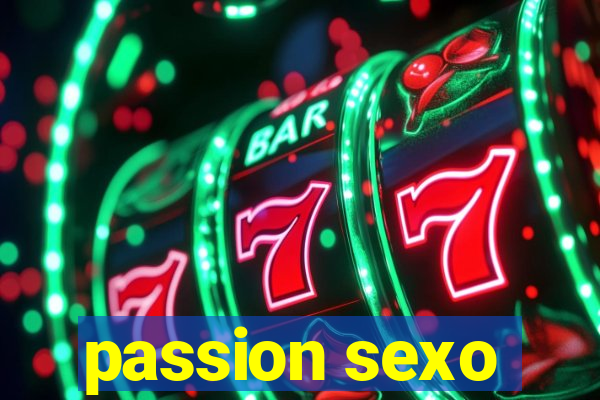 passion sexo