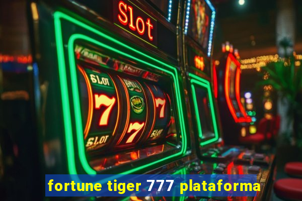 fortune tiger 777 plataforma