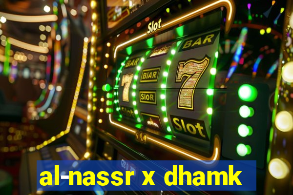 al-nassr x dhamk