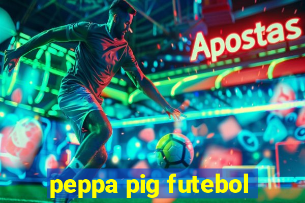 peppa pig futebol