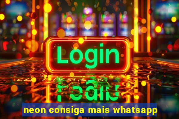 neon consiga mais whatsapp