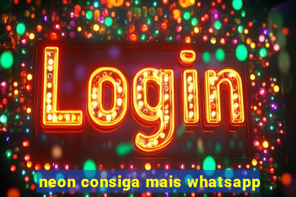 neon consiga mais whatsapp