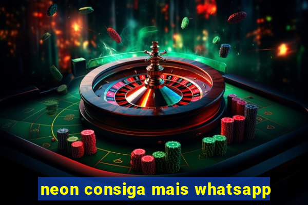 neon consiga mais whatsapp