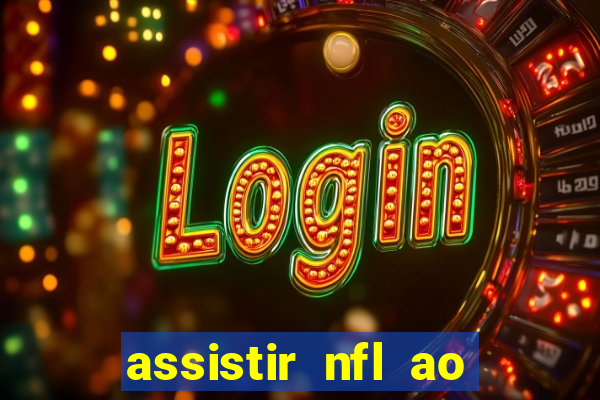 assistir nfl ao vivo gratis