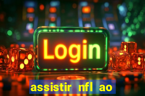 assistir nfl ao vivo gratis