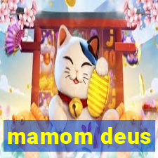 mamom deus