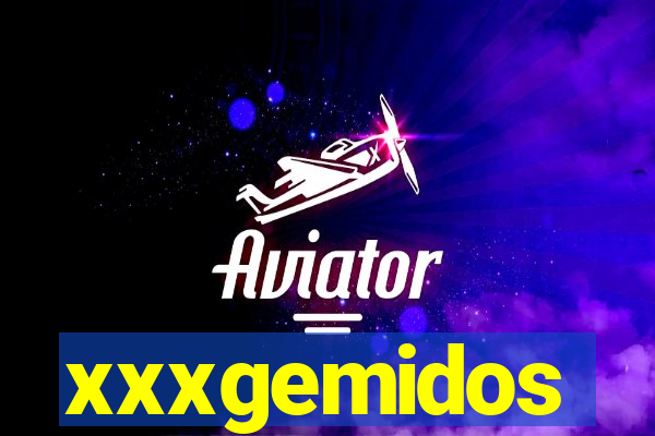 xxxgemidos