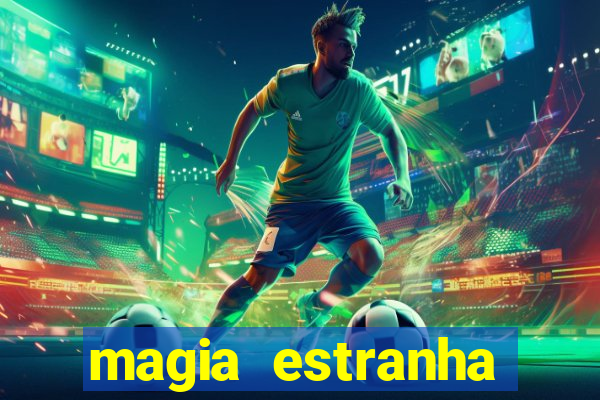 magia estranha filme completo dublado