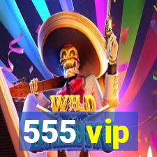 555 vip