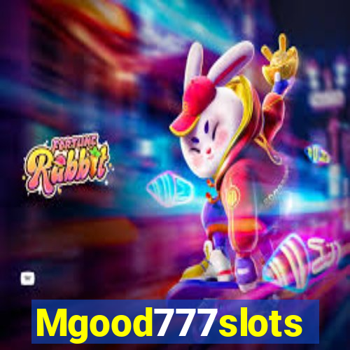 Mgood777slots