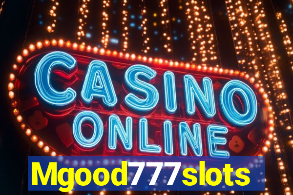 Mgood777slots