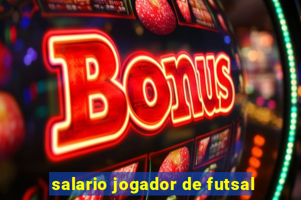 salario jogador de futsal