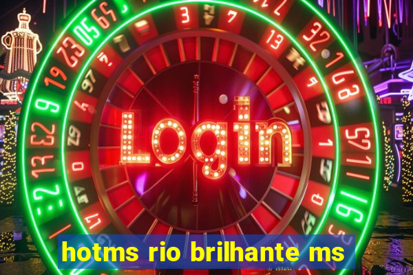 hotms rio brilhante ms